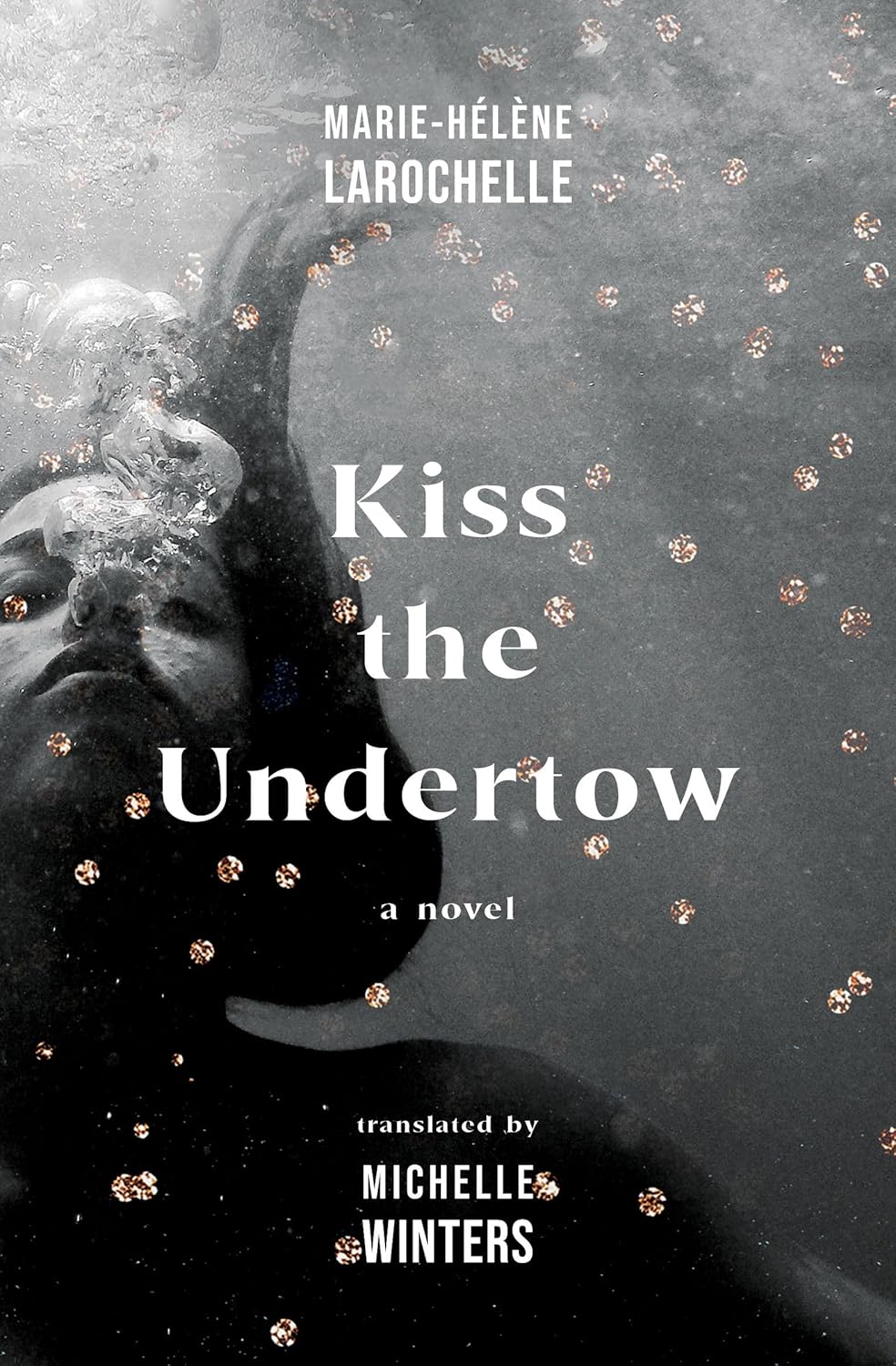 Kiss the Undertow_Marie Helene Larochelle